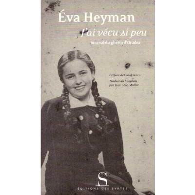 Eva Heyman - J&amp;#039;ai vecu si peu. Journal du ghetto d&amp;#039;Oradea - foto