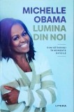 Michelle Obama - Lumina din noi