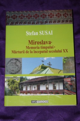 Stefan Susai &amp;ndash; Miroslava Memoria timpului. Marturii de la inceputul secolului XX foto