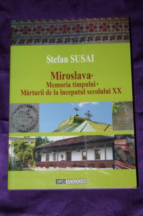 Stefan Susai &ndash; Miroslava Memoria timpului. Marturii de la inceputul secolului XX