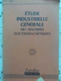 ETUDE INDUSTRIELLE GENERALE DES MACHINES ELECTROMAGNETIQUES-R. LANGLOIS-BETHELOT-231468