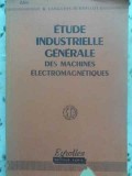 ETUDE INDUSTRIELLE GENERALE DES MACHINES ELECTROMAGNETIQUES-R. LANGLOIS-BETHELOT