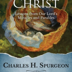 Life in Christ: Lessons from Our Lord's Miracles and Parables
