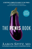 The Penis Book: A Doctor&#039;s Complete Guide to the Penis--From Size to Function and Everything in Between