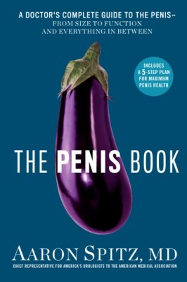 The Penis Book: A Doctor&amp;#039;s Complete Guide to the Penis--From Size to Function and Everything in Between foto