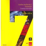 Limba moderna 2. Franceza. Caietul elevului. Clasa a VII-a
