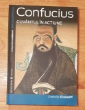 Confucius. Cuvantul in actiune de Danielle Elisseeff Enciclopedica