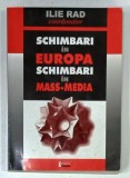 SCHIMBARI IN EUROPA , SCHIMBARI IN MASS- MEDIA , coordonator ILIE RAD , 2004 , SUBLINIATA * , DEDICATIE *