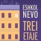 Trei etaje - Eshkol Nevo