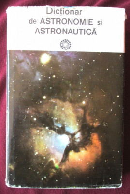 &amp;quot;DICTIONAR de ASTRONOMIE si ASTRONAUTICA&amp;quot;, Coord. Calin Popovici, 1977 foto