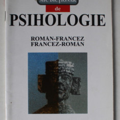 MIC DICTIONAR DE PSIHOLOGIE ROMAN - FRANCEZ / FRANCEZ - ROMAN de ILEANA CONSTANTINESCU , 1999