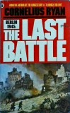 Cornelius Ryan - The Last Battle. Berlin 1945