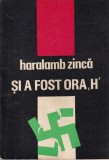 Haralamb Zinca - Si a fost ora H
