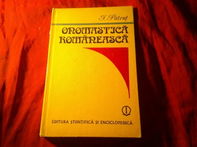 6. I. PATRUT - ONOMASTICA ROMANEASCA-Ed.Stiintifica si enciclopedica , Ed Cultura Nationala , cartonata 110 pag foto