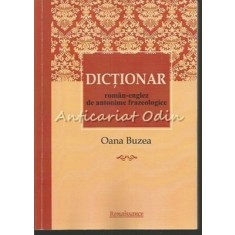 Dictionar Roman-Englez De Antonime Frazeologice - Oana Buzea