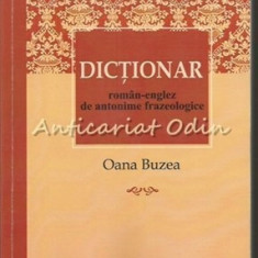 Dictionar Roman-Englez De Antonime Frazeologice - Oana Buzea