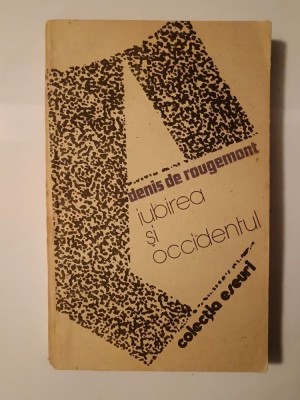 Denis de Rougemont - Iubirea și Occidentul (1987) foto