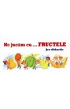 Ne jucam cu fructele. Joc didactic