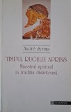 Timpul rugului aprins. Maestrul spiritual in traditia rasariteana &ndash; Andre Scrima