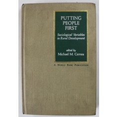 PUTTING PEOPLE FIRST , SOCIOLOGICAL VARIABLES IN RURAL DEVELOPMENT , edited by MICHAEL M. CERNEA , 1985 , DEDICATIE *