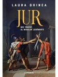 Cumpara ieftin Jur. Mic tratat al marilor juraminte/Laura Ghinea