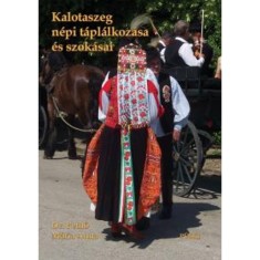 KALOTASZEG N&Eacute;PI T&Aacute;PL&Aacute;LKOZ&Aacute;SA &Eacute;S SZOK&Aacute;SAI - Pethő M&aacute;ria Dr
