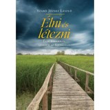 &Eacute;lni &eacute;s l&eacute;tezni - &Eacute;lek magamban, l&eacute;tezem az Egyh&aacute;zban - Szab&oacute; J&oacute;zsef L&aacute;szl&oacute;