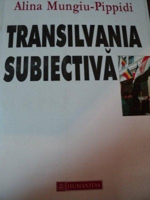 TRANSILVANIA SUBIECTIVA- ALINA MUNGIU PIPPIDI, BUC. 1999 foto