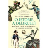 O istorie a delirului. Regele de sticla, sotul inlocuit si cadavrul umblator - Victoria Shepherd