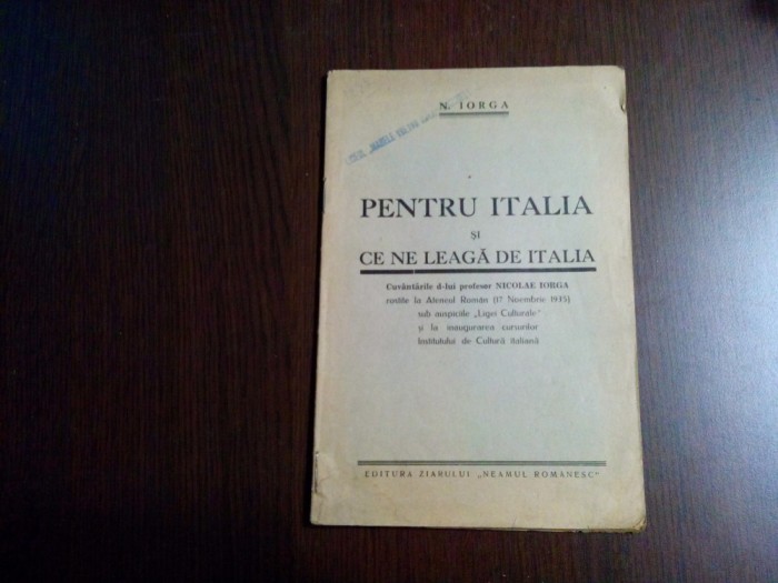 PENTRU ITALIA si CE NE LEAGA DE ITALIA - N. Iorga - Neanul Romanesc, 1936, 30 p.