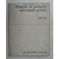 ELEMENTE DE GEOMETRIE DIFERENTIALA GLOBALA de DAN I. PAPUC si ADRIAN C. ALBU , 1973