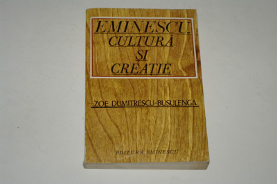 Eminescu - cultura si creatie - Zoe Dumitrescu-Busulenga foto