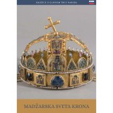 A magyar Szent Korona (szlov&eacute;n nyelven) - Madzarska Sveta Krona - Moravetz Orsolya