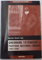 GHEORGHE TATARESCU SI PARTIDUL NATIONAL LIBERAL 1944-1948 de NARCIS DORIN ION , 2003 foto
