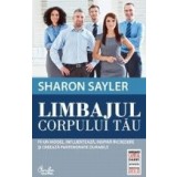 Limbajul corpului tau. Fii un model, influenteaza, inspira incredere si creeaza parteneriate durabile (Colectia Capital)