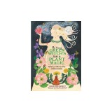 The Young Green Witch's Guide to Plant Magic: Rituals and Recipes from Nature