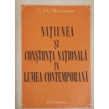 NATIUNEA SI CONSTIINTA NATIONALA IN LUMEA CONTEMPORANA-C.GH. MARINESCU-226053