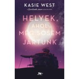 Helyek, ahol m&eacute;g sosem j&aacute;rtunk - Kasie West