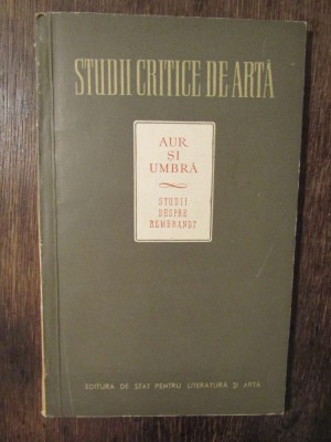 Aur și umbră: Studii despre Rembrandt - Theun de Vries, H.L.C. Jaffe, J. Sip foto