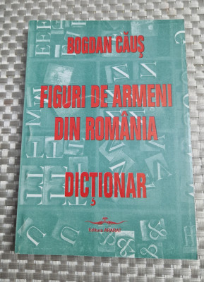 Figuri de armeni din Romania Dictionar Bogdan Caus foto