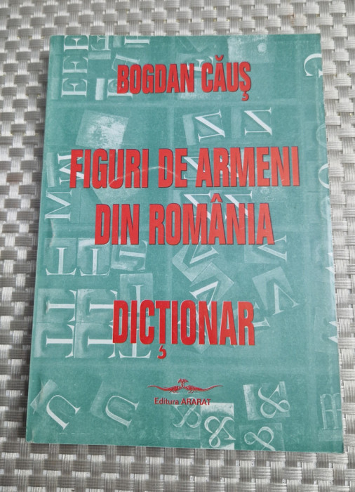Figuri de armeni din Romania Dictionar Bogdan Caus