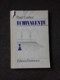 ECHIVALENTE, DE PE O PLANETA NUMITA TERRA - PAUL CORTEZ (CU DEDICATIA AUTORULUI PENTRU PETRU VINTILA)