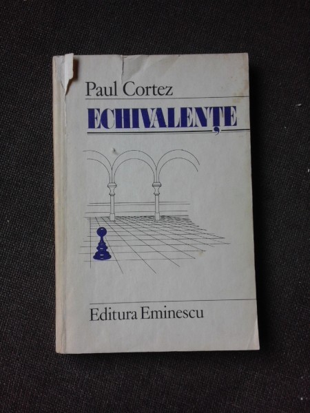 ECHIVALENTE, DE PE O PLANETA NUMITA TERRA - PAUL CORTEZ (CU DEDICATIA AUTORULUI PENTRU PETRU VINTILA)