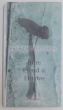 INTRE FREUD SI HRISTOS de IERODIACON SAVATIE BASTOVOI , EDITIA A 6 A REV , 2008