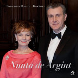 Nunta de Argint - Hardcover - A.S.R. Principele Radu - Curtea Veche, 2021