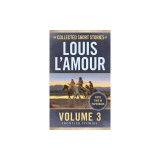 The Collected Short Stories of Louis L'Amour, Volume 3: Frontier Stories