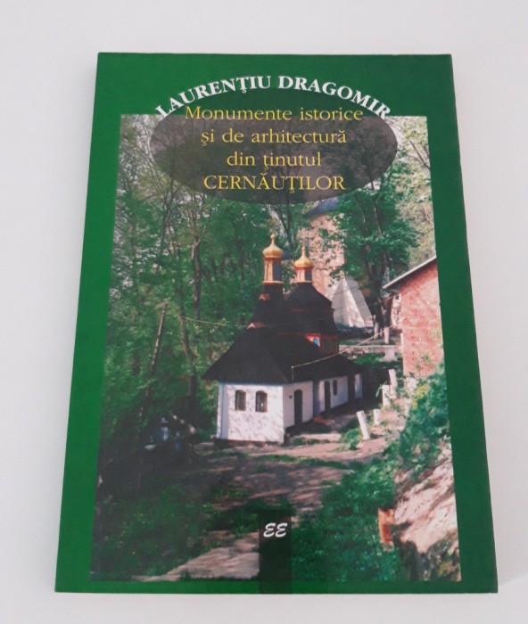 Laurentiu Dragomir Monumente istorice si de arhitectura din tinutul Cernautilor