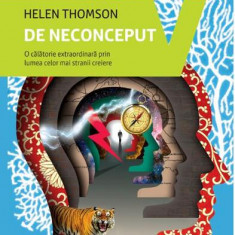 De neconceput. O călătorie extraordinară prin lumea celor mai stranii creiere - Paperback brosat - Helen Thompson - Vellant