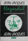 Hazardul sau Stiinta descoperirilor neprevazute &ndash; Jean Jacques