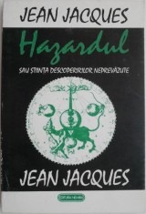 Hazardul sau Stiinta descoperirilor neprevazute &ndash; Jean Jacques